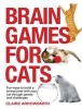 Brain Games for Cats - Fun Ways to Build a Loving Bond with Your Cat Through Games and Challenges (Paperback) - Claire Arrowsmith Photo