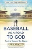 Baseball as a Road to God - Seeing Beyond the Game (Paperback) - John Sexton Photo