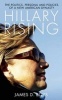 Hillary Rising - The Politics, Persona and Policies of a New American Dynasty (Paperback) - James D Boys Photo