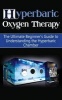 Hyperbaric Oxygen Therapy - The Ultimate Beginner's Guide to Understanding the Hyperbaric Chamber (Paperback) - Brad Durant Photo