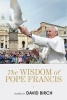 The Wisdom of Pope Francis (Hardcover) - David Birch Photo