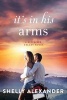 It's in His Arms (Paperback) - Shelly Alexander Photo