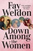 Down Among the Women (Paperback) - Fay Weldon Photo