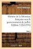 Histoire de La Litterature Francaise Sous Le Gouvernement de Juillet. Edition 3, Tome 1 (French, Paperback) - Alfred Francois Nettement Photo