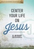 Center Your Life on Jesus: A 40-Day Devotional (Hardcover) - Group Publishing Photo