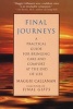 Final Journeys - A Practical Guide for Bringing Care and Comfort at the End of Life (Paperback) - Maggie Callanan Photo