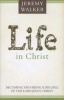 Life in Christ - Becoming and Being a Disciple of the Lord Jesus Christ (Paperback) - Jeremy Walker Photo