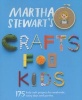 's Crafts for Kids - 175 Kids Craft Projects for Weekends, Rainy Days and Parties (Paperback) - Martha Stewart Photo