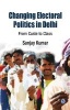 Changing Electoral Politics in Delhi - From Caste to Class (Paperback) - Sanjay Kumar Photo