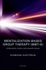 Mentalization-Based Group Therapy (MBT-G) - A Theoretical, Clinical, and Research Manual (Paperback) - Sigmund Karterud Photo