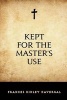 Kept for the Master's Use (Paperback) - Frances Ridley Havergal Photo