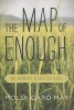 The Map of Enough - One Woman's Search for Place (Paperback) - Molly May Photo