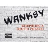 Wanksy - Interpreting a Graffiti Virtuoso (Hardcover) - James Harris Photo