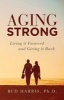 Aging Strong - Living It Forward and Giving It Back (Paperback) - Phd Bud Harris Photo