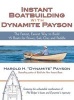 Instant Boatbuilding with Dynamite  - The Fastest, Easiest Way to Build 15 Boats for Power, Sail, Oar, and Paddle (Hardcover) - Payson Photo