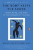 The Body Keeps the Score - Brain, Mind, and Body in the Healing of Trauma (Paperback) - Bessel Van Der Kolk Photo