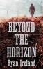 Beyond the Horizon (Paperback) - Ryan Ireland Photo