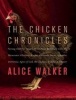 The Chicken Chronicles - Sitting with the Angels Who Have Returned with My Memories: Glorious, Rufus, Gertrude Stein, Splendor, Hortensia, Agnes of God, the Gladyses, & Babe: A Memoir (Paperback) - Alice Walker Photo