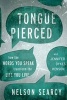 Tongue Pierced - How the Words You Speak Transform the Life You Live (Paperback) - Nelson Searcy Photo