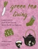 Green Tea Living - A Japan-Inspired Guide to ECO-Friendly Habits, Health, and Happiness (Paperback) - Toshimi A Kayaki Photo