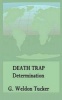 Death Trap - Determination (Paperback) - G Weldon Tucker Photo