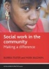 Social Work in the Community - Making a Difference (Paperback, New) - Mark Baldwin Photo