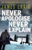 Never Apologise, Never Explain (Paperback) - James Craig Photo