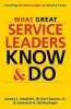 What Great Service Leaders Know and Do - Creating Breakthroughs in Service Firms (Hardcover) - James L Heskett Photo