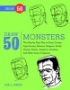 Draw 50 Monsters - The Step-by-step Way to Draw Creeps, Superheroes, Demons, Dragons, Nerds, Ghouls, Giants, Vampires, Zombies and Other Scary Creatures (Paperback) - Lee J Ames Photo