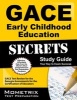 Gace Early Childhood Education Secrets Study Guide - Gace Test Review for the Georgia Assessments for the Certification of Educators (Paperback) - Gace Exam Secrets Test Prep Photo