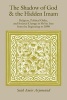 The Shadow of God and the Hidden Imam - Religion, Political Order and Societal Change in Shi'ite Iran from the Beginning to 1890 (Paperback, New edition) - Said Amir Arjomand Photo