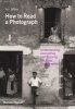 How to Read a Photograph - Understanding, Interpreting and Enjoying the Great Photographers (Paperback) - Ian Jeffrey Photo