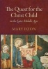 The Quest for the Christ Child in the Later Middle Ages (Hardcover) - Mary Dzon Photo