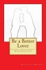 Be a Better Lover - Men: How to Restrain Yourself for Longer Lovemaking, Women: Support Your Lover (Paperback) - MR Kalidasa Brown Photo