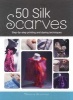 50 Silk Scarves - Step-by-step Printing and Dyeing Techniques (Paperback) - Melanie Brummer Photo