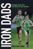 Iron Dads - Managing Family, Work, and Endurance Sport Identities (Paperback) - Diana Tracy Cohen Photo