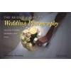 The Bride's Guide to Wedding Photography - How to Get the Wedding Photography of Your Dreams (Paperback, 1st ed) - Kathleen Hawkins Photo