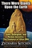 There Were Giants Upon the Earth - Gods, Demigods, and Human Ancestry: The Evidence of Alien DNA (Paperback, NOW IN PAPERBACK) - Zecharia Sitchin Photo