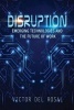 Disruption - Emerging Technologies and the Future of Work (Paperback) - Victor Del Rosal Photo