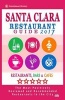 Santa Clara Restaurant Guide 2017 - Best Rated Restaurants in Santa Clara, California - 400 Restaurants, Bars and Cafes Recommended for Visitors, 2017 (Paperback) - Jimmy W Beckett Photo