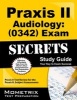 Praxis II Audiology (0342) Exam Secrets - Praxis II Test Review for the Praxis II: Subject Assessments (Paperback) - Praxis II Exam Secrets Test Prep Team Photo