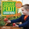 Square Foot Gardening with Kids - Learn Together: * Gardening basics * Science and math * Water conservation * Self-sufficiency * Healthy eating (Paperback) - Mel Bartholomew Photo