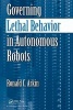 Governing Lethal Behavior in Autonomous Robots (Paperback) - Ronald Arkin Photo