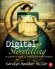 Digital Storytelling - A creator's guide to interactive entertainment (Paperback, 3rd Revised edition) - Carolyn Handler Miller Photo