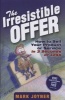 The Irresistible Offer - How to Sell Your Product or Service in 3 Seconds or Less (Hardcover) - Mark Joyner Photo