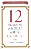 12 Reasons to be Glad You're Catholic (Staple bound) - Daniel Connors Photo