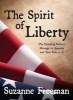 The Spirit of Liberty - The Founding Fathers' Message to America and Your Role in It (Paperback) - Suzanne Freeman Photo