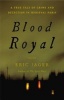 Blood Royal - A True Tale of Crime and Detection in Medieval Paris (Hardcover, New) - Eric Jager Photo