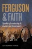 Ferguson and Faith - Sparking Leadership and Awakening Community (Paperback) - Leah Gunning Francis Photo