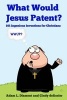 What Would Jesus Patent? - 101 Ingenious Inventions for Christians (Paperback) - Dr Adam L Diament Photo